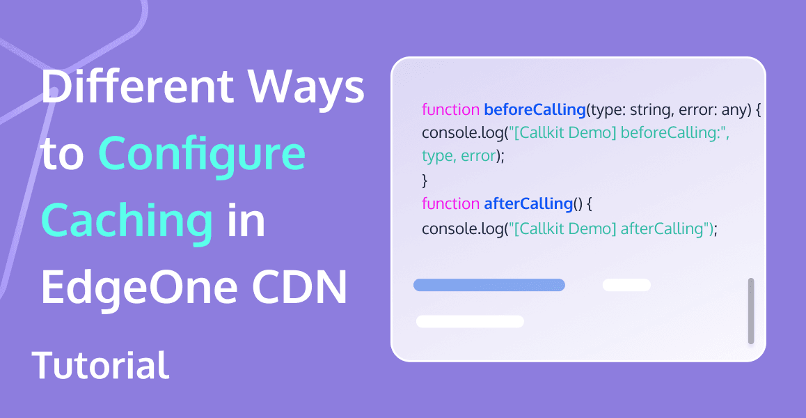 Different Ways to Configure Caching in EdgeOne CDN