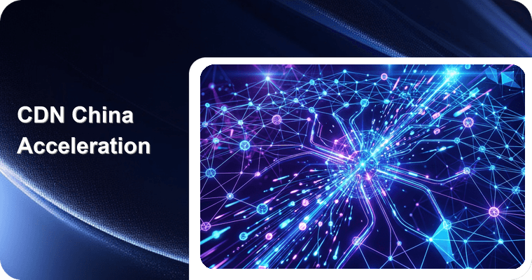 CDN China Acceleration 2026: How to Deliver Content Fast in Mainland China