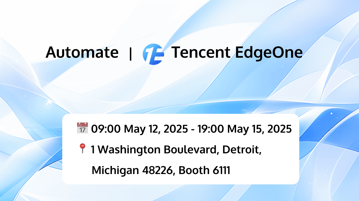 Tencent EdgeOne @ Automate 2025
