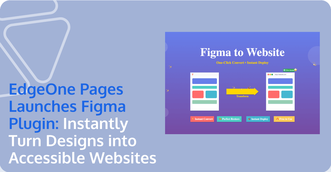 EdgeOne Pages Launches Figma Plugin: Instantly Turn Designs into Accessible Websites