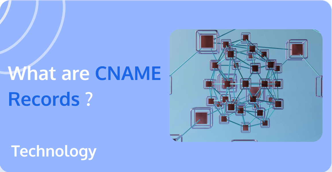 Understanding CNAME: A Type of DNS Record and Its Application in CDN