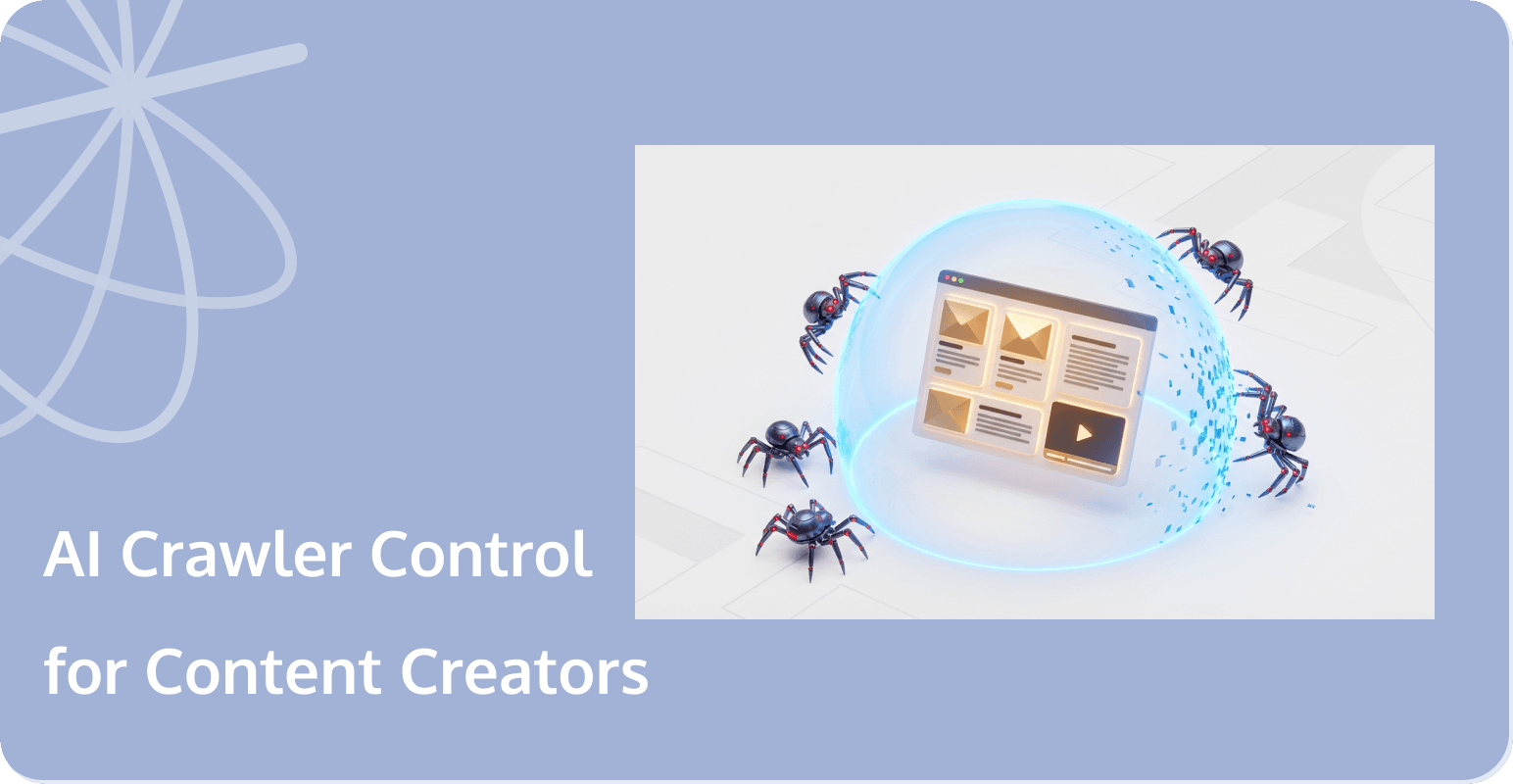 AI 爬虫正在偷走你的内容和流量——内容创作者如何自保