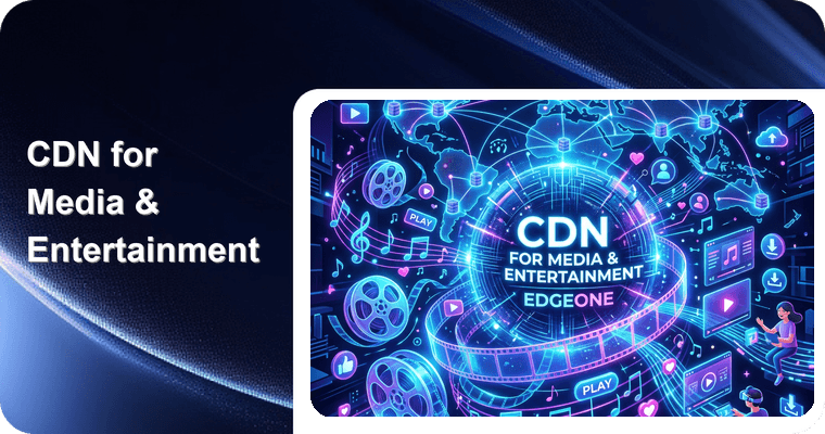CDN for Media & Entertainment 2026: Streaming, Downloads & Global Fan Engagement
