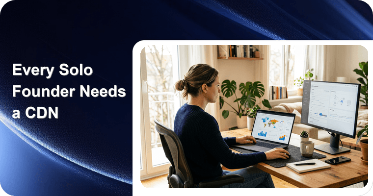 Why Every Solo Founder Needs a CDN (And How to Get One Free)