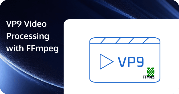 The Complete Guide to VP9 Video Processing with FFmpeg