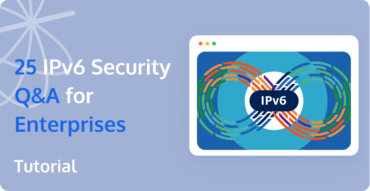 25+ Essential IPv6 Network Security Questions and Answers for Enterprises
