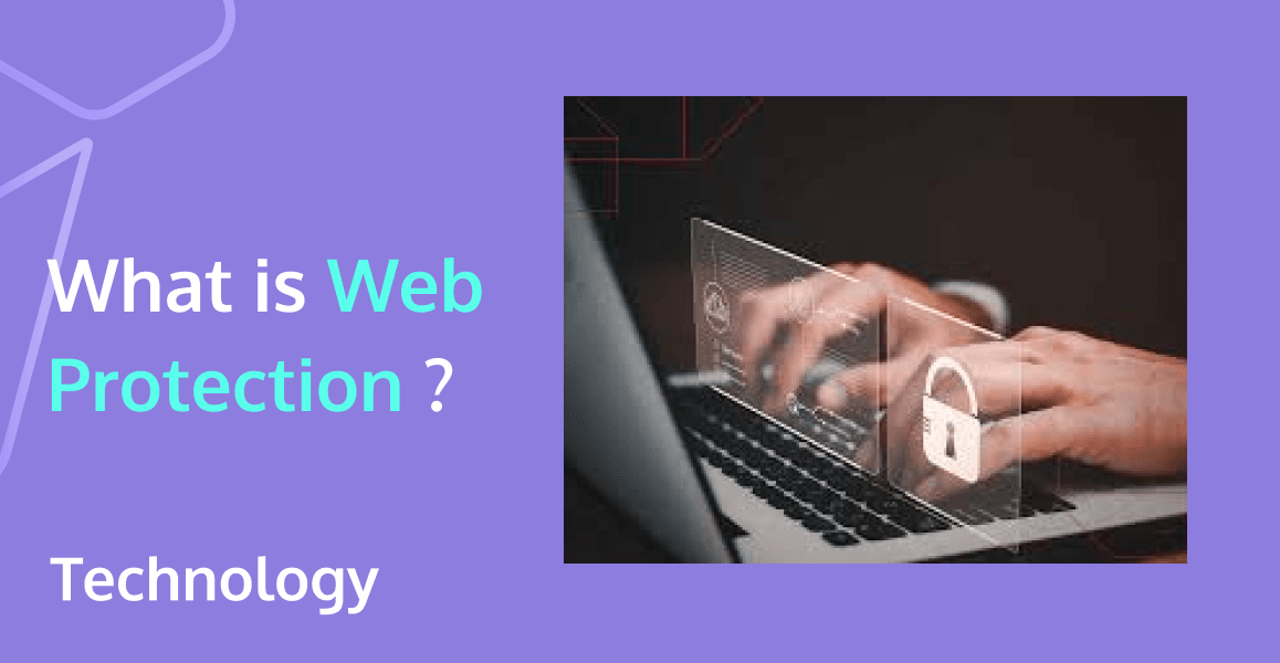 What is Web Protection? Top 10 Threats and Effective Protection Strategies