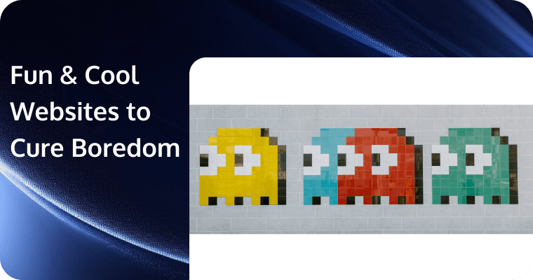 40+ Fun & Cool Websites to Cure Boredom in 2025