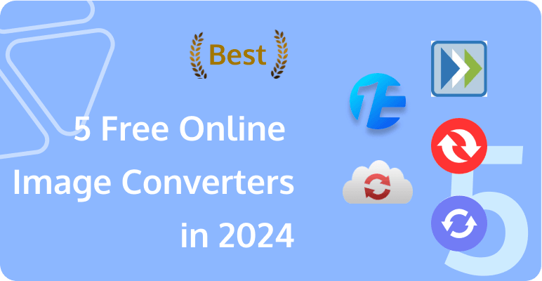 5 Best Free Online Image Converters You Must Know