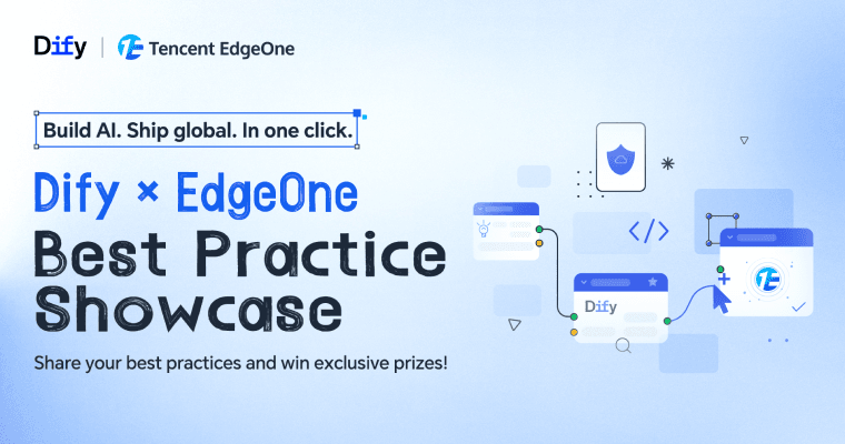 Dify × EdgeOne Best Practices Contest Now Open for Submissions