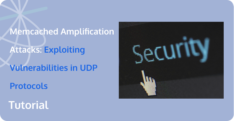 Memcached Amplification Attacks: Exploiting Vulnerabilities in UDP Protocols