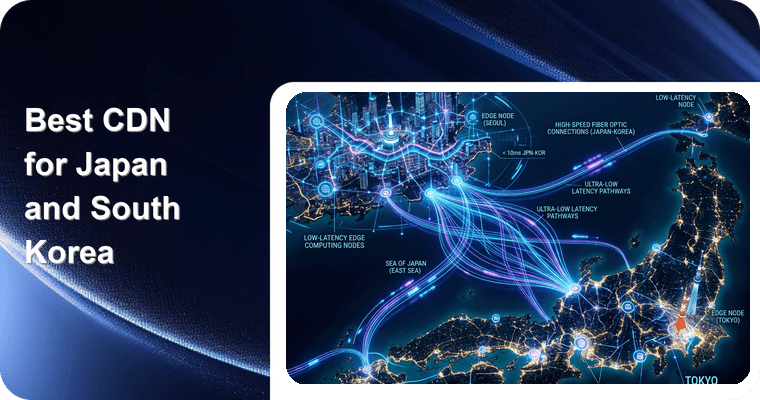 Best CDN for Japan and South Korea 2026: Ultra-Low Latency, Edge Computing & Streaming