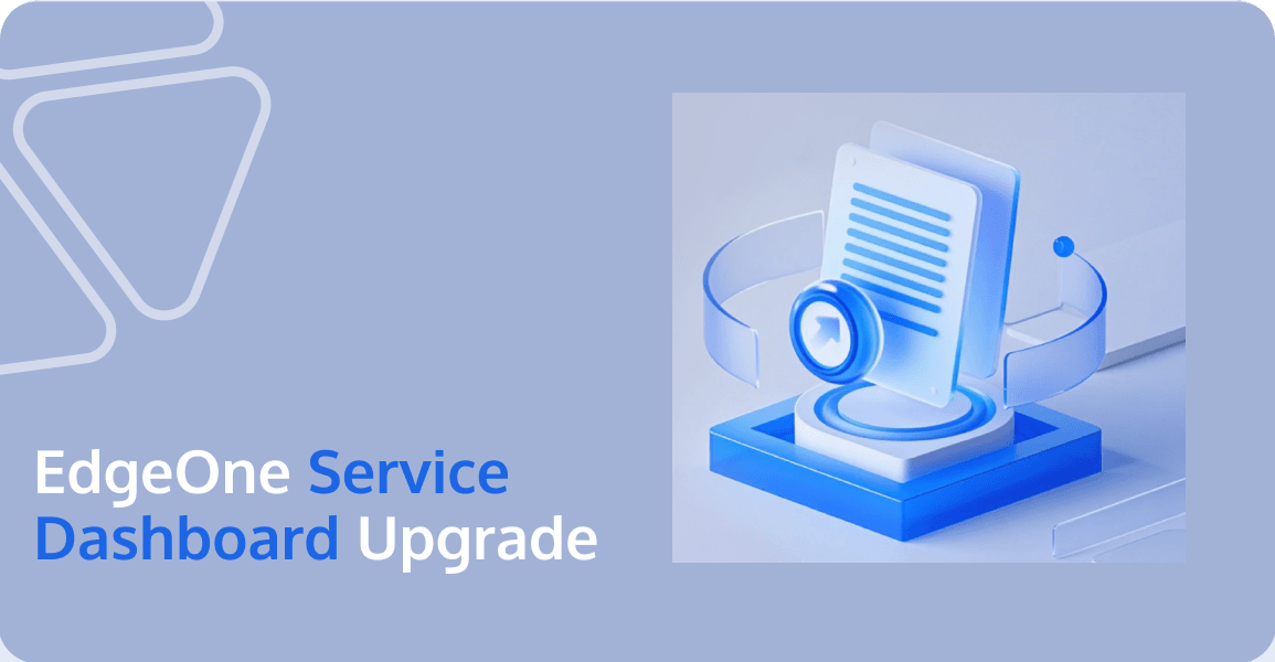 EdgeOne Service Dashboard Upgrade