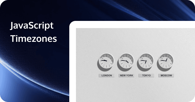 Developing Globally: How to Manage JavaScript Timezones in Your Projects